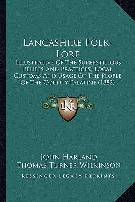 Lancashire Folk-lore : Illustrative Of The Superstitious ...