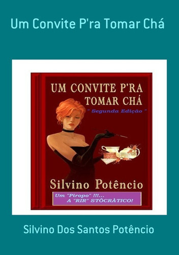 Um Convite P'ra Tomar Chá, De Silvino Dos Santos Potêncio. Série Não Aplicável, Vol. 1. Editora Clube De Autores, Capa Mole, Edição 2 Em Português, 2019