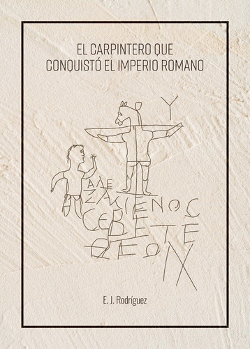 El Carpintero Que Conquistãâ³ El Imperio Romano, De Rodriguez, E.j. Editorial Jot Down Books, Tapa Dura En Español