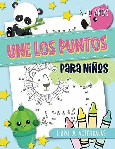Une Los Puntos: Para Niños: Libro De Actividades: 3-10 Años