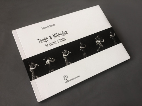 Tango & Milongas: De Gardel A Troilo