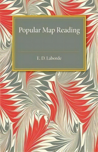 Popular Map Reading, De E. D. Laborde. Editorial Cambridge University Press, Tapa Blanda En Inglés