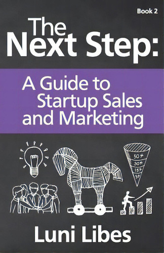 The Next Step: A Startup Guide To Sales & Marketing, De Libes, Luni. Editorial Lightning Source Inc, Tapa Blanda En Inglés