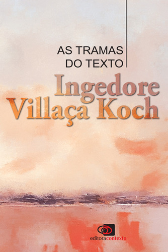 As tramas do texto, de Koch, Ingedore Villaça. Editora Pinsky Ltda, capa mole em português, 2014