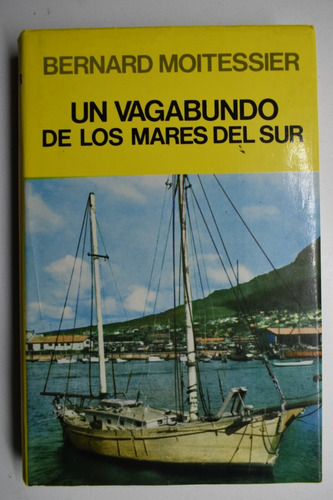 Un Vagabundo De Los Mares Del Sur Bernard Moitessier     C68