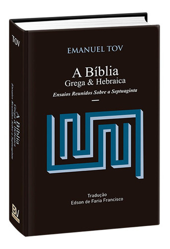 Livro A Bíblia Grega E Hebraica | Emanuel Tov | Capa Dura