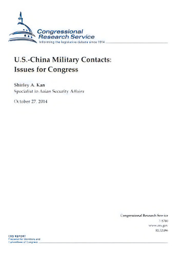U.s.-china Military Contacts: Issues For Congress, De Gressional Research Service., Vol. 1. Editorial Createspace, Tapa Blanda En Inglés, 2014