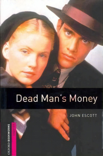 Oxford Bookworms Library: Starter Level:: Dead Man's Money, De John Escott. Editorial Oxford University Press España, S.a., Tapa Blanda En Inglés