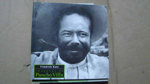 Imágenes De Pancho Villa , Friedrich Katz , Año 1999