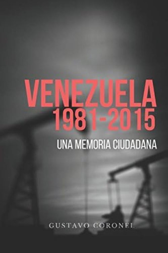Venezuela 1981-2015: Una Memoria Ciudadana (spanish E, De Coronel, Gustavo. Editorial Oem, Tapa Blanda En Español