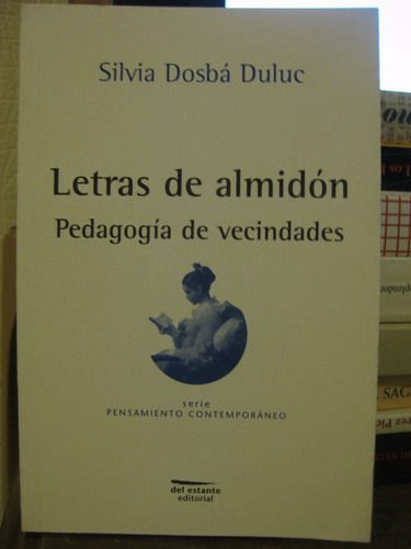 Letras De Almidon Pedagogia De Vecindades Silvia Dosba Duluc
