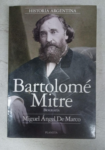 Bartolome Mitre - Biografia - Miguel Angel De Marco