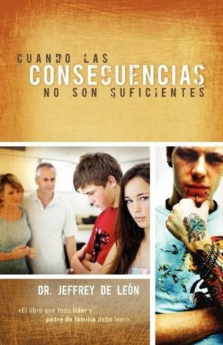 Cuando Las Consecuencias No Son Suficientes (spanish Edition
