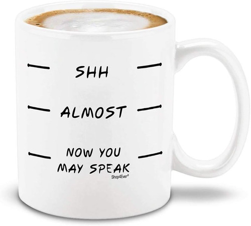 Shh Almost Now You May Speak - Taza De Café De Cerámica