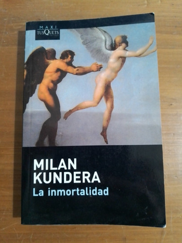 La Inmortalidad. Milan Kundera. Tusquets Editores