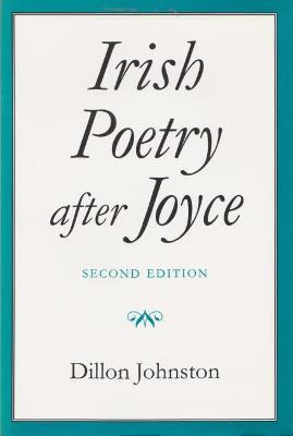 Irish Poetry After Joyce, Second Edition - Dillon Johnston