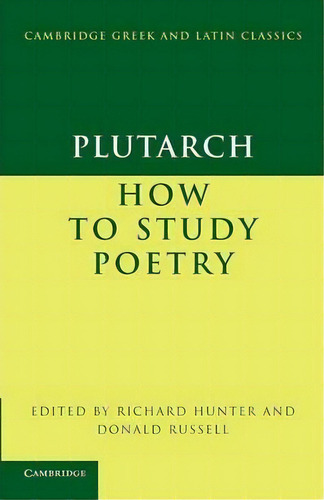 Cambridge Greek And Latin Classics: Plutarch: How To Study Poetry (de Audiendis Poetis), De Plutarch. Editorial Cambridge University Press, Tapa Blanda En Inglés