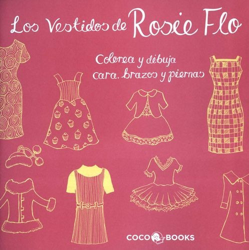 Libro Vestidos De Rosie Flo. Colorea, Dibuja Cara, Brazos Y