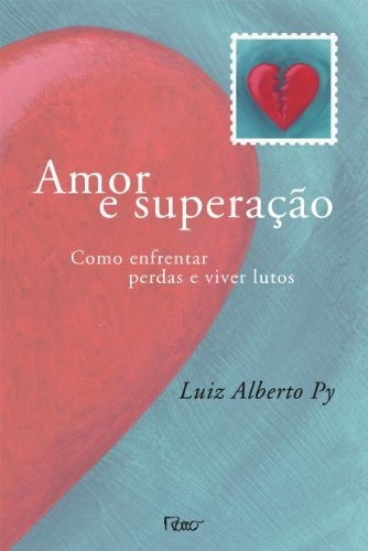 Libro Amor E Superação Como Enfrentar Perdas E Viver Lutos D