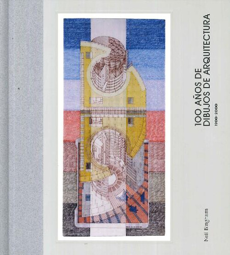 Libro 100 Años De Dibujos De Arquitectura 1900-2000 De Neil