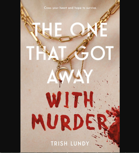 The One That Got Away With Murder Lundy, Trish