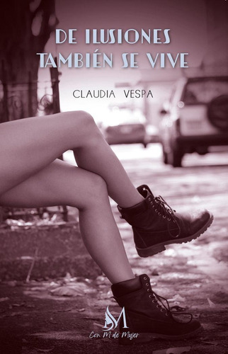 Libro: De Ilusiones También Se Vive. Vespa, Claudia. Edicion