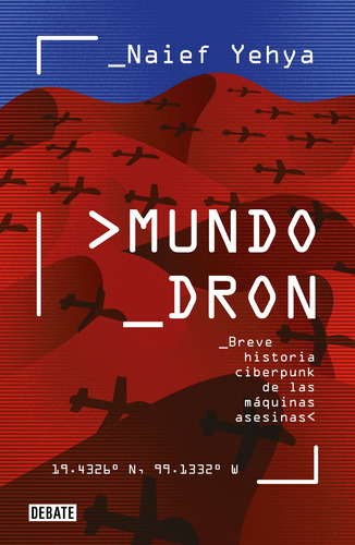 Mundo dron, de Yehya, Naief. Serie Debate Editorial Debate, tapa blanda en español, 2021