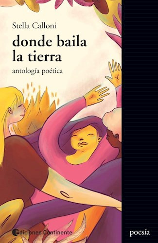 Libro Donde Baila La Tierra . Antologia Poetica De Stella Ca