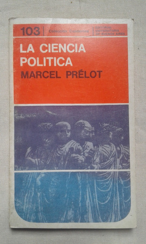 La Ciencia Politica. Marcel Prelot 