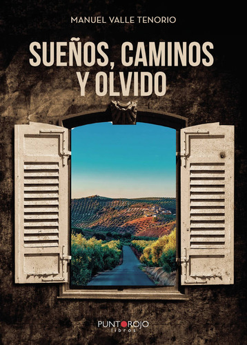 Sueños, Caminos Y Olvido, De Valle Tenorio , Manuel.., Vol. 1.0. Editorial Punto Rojo Libros S.l., Tapa Blanda, Edición 1.0 En Español, 2032