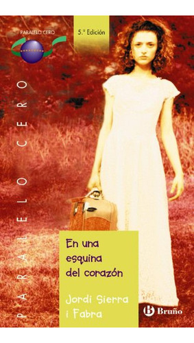 En una esquina del corazón (Castellano - JUVENIL - PARALELO CERO), de Sierra I Fabra, Jordi. Editorial Bruño, tapa pasta blanda, edición edicion en español, 2004
