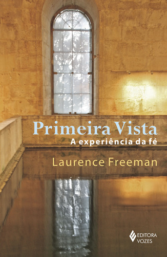 Libro Primeira Vista A Experiencia Da Fe De Freeman Laurence