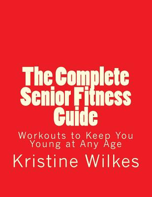 Libro The Complete Senior Fitness Guide: Workouts To Keep...