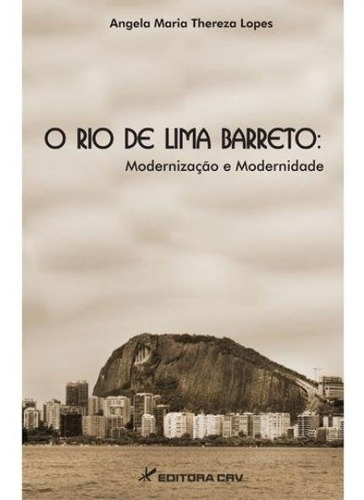 O Rio De Lima Barreto - Modernização E Modernidade