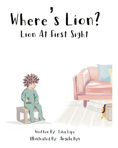 Where's Lion? Lion At First Sight, De Lipe, Lisa M.., Vol. 1. Editorial Lightning Source Inc, Tapa Dura En Inglés