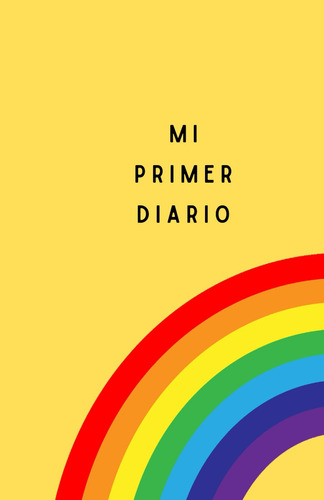 Mi Primer Diario (infantil Amarillo Arcoíris ) (spanish Edit