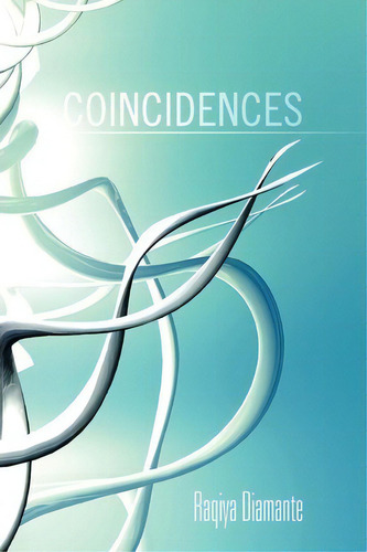 Coincidences, De Raqiya Diamante. Editorial Xlibris Corporation, Tapa Blanda En Inglés
