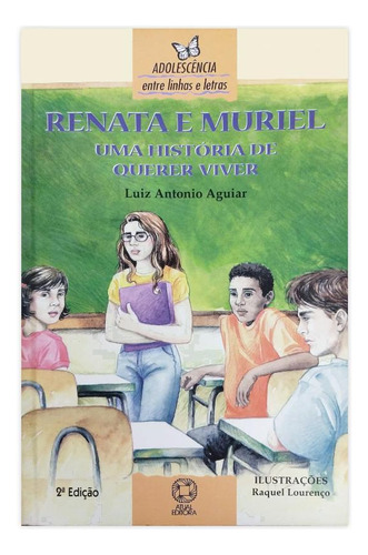 Renata E Muriel - Uma História Querer Viver - Editora Atual