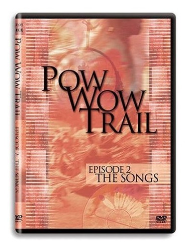 Dvd : Pow Wow Trail Vol. 2: The Songs