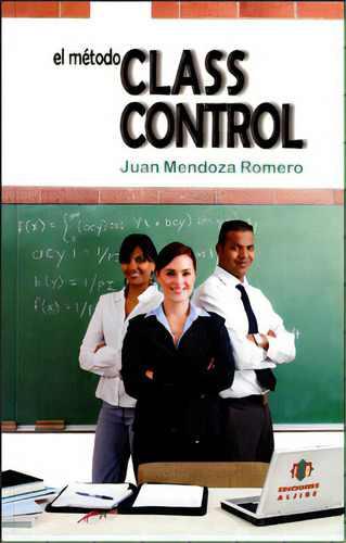 El método ClassControl: El método ClassControl, de Juan Mendoza Romero. Serie 8497006637, vol. 1. Editorial Intermilenio, tapa blanda, edición 2011 en español, 2011