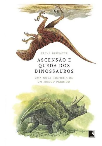 Ascensão E Queda Dos Dinossauros