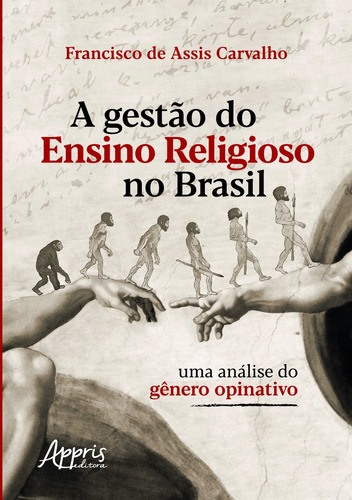 Gestào do ensino religioso no brasil: uma análise do gênero opinativo, de Carvalho, Francisco de Assis. Appris Editora e Livraria Eireli - ME, capa mole em português, 2020