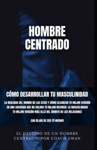 Seduccion Y Ligar Hombre Centradoo Desarrollar, De Ewan, Co. Editorial Independently Published En Español