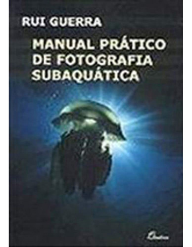(port).manual Pratico De Fotografia Subaquatica Guerra, Rui 