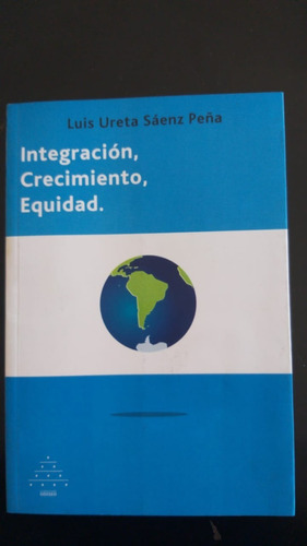 Integración Crecimiento Equidad - Luis Ureta Sáenz Peña