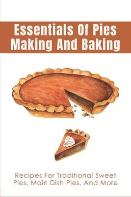 Libro Essentials Of Pies Making And Baking : Recipes For ...