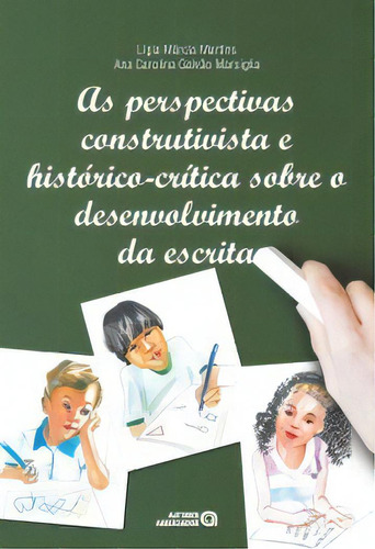 As Perspectivas Construtivista E Histórico-crítica Sobre O Desenvolvimento Da Escrita, De Marsiglia Galvão. Editora Autores Associados Em Português