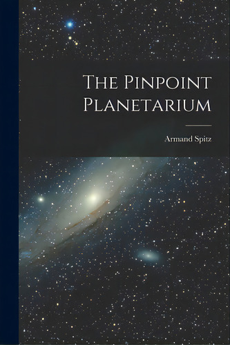 The Pinpoint Planetarium, De Spitz, Armand. Editorial Hassell Street Pr, Tapa Blanda En Inglés