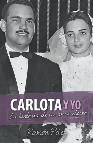 Libro: Carlota Y Yo: La Historia De Un Amor Eterno. (spanish