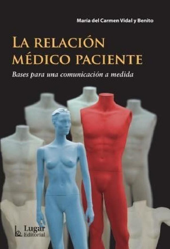 Libro - Relacion Medico Paciente Bases Para Unaunicacion A 